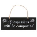 Hanging Sign - Trespassers Will Be Composted
